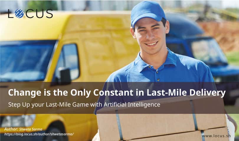 Change is the Only Constant in Last-Mile Delivery