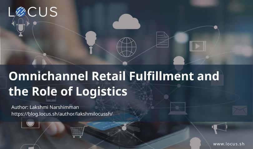 Omnichannel Retail Fulfillment and the Role of Logistics
