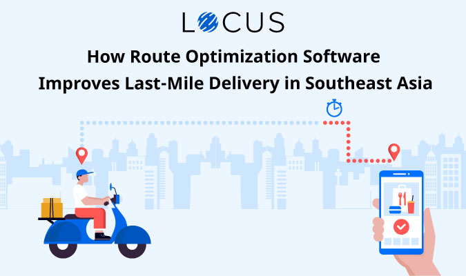 How Route Optimization Software improves last-mile delivery in Southeast Asia
